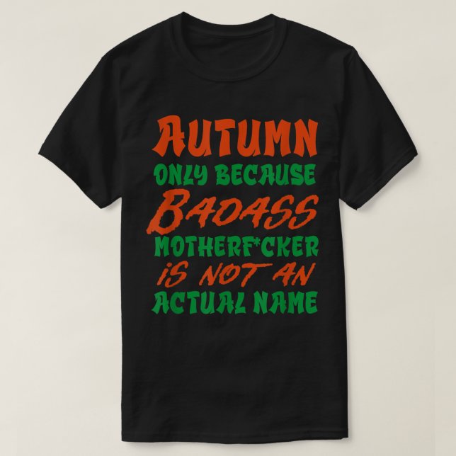 Badass Autumn Name Personalised Funny Nickname  T-Shirt (Design Front)
