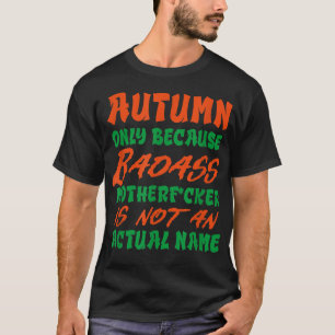 Badass Autumn Name Personalised Funny Nickname  T-Shirt