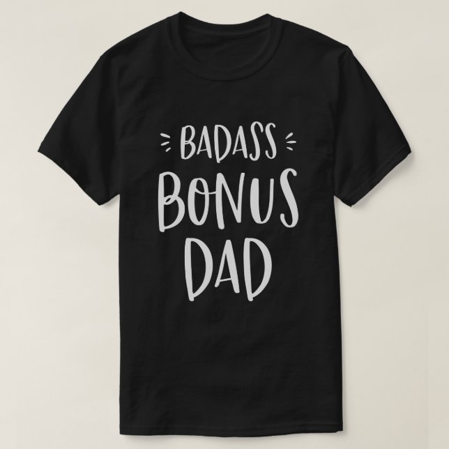 Badass Bonus Dad Stepdad Gift for Stepfather Cool T-Shirt (Design Front)