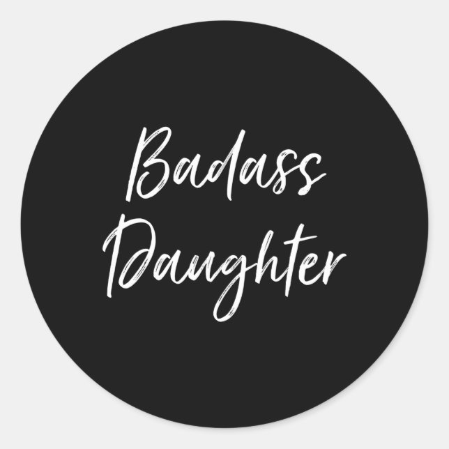 Badass Daughter For Daughter From Mum Dad Classic Round Sticker (Front)