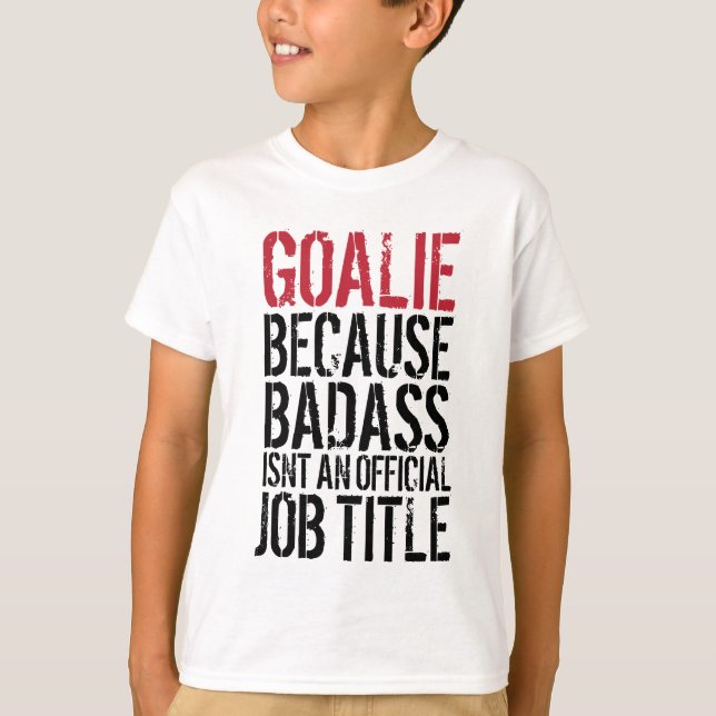 Badass Goalie T-Shirt (Front)