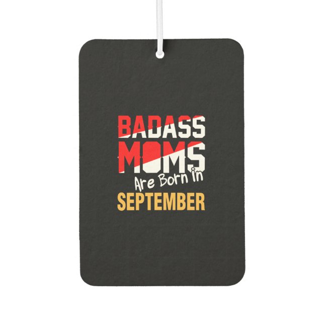 Badass Moms are Born in September Car Air Freshener (Front)