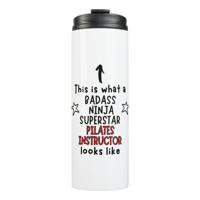 Badass, Ninja, Superstar, Pilates Instructor Thermal Tumbler (Front)