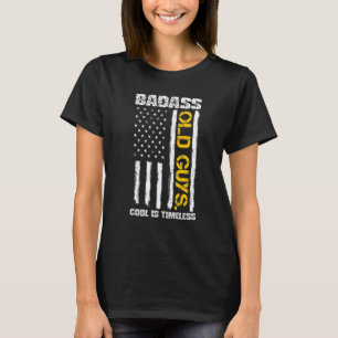Badass Old Guys Cool Is Timeless Us Flag T-Shirt