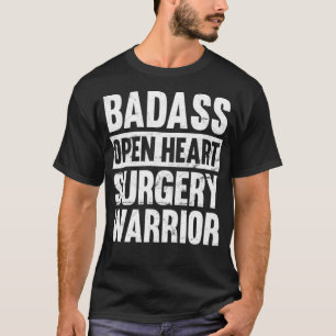 Badass Open Heart Surgery Warrior Funny Heart Bypa T-Shirt