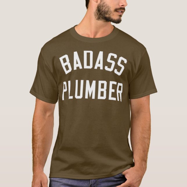 Badass Plumber   Funny Plumbing  Gift T-Shirt (Front)