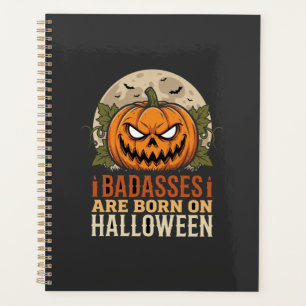 Badasses Are Born on Halloween Pumpkin Planner
