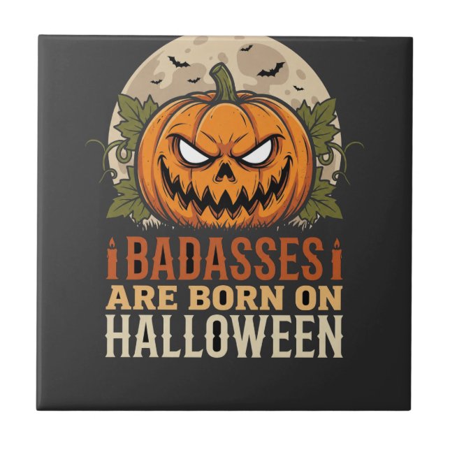 Badasses Are Born on Halloween Pumpkin Tile (Front)
