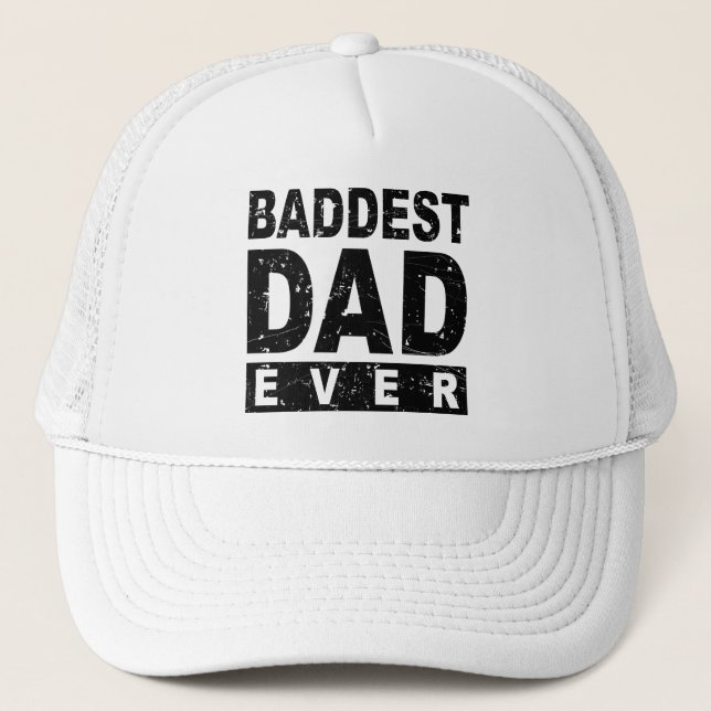 Baddest Dad Ever - Black Trucker Hat (Front)