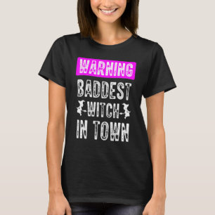 Baddest Witch In Town Flying A Broom Witch Hallowe T-Shirt
