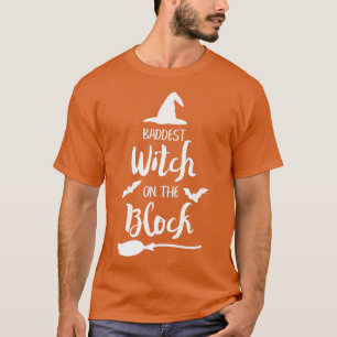 Baddest Witch On The Block Witch Halloween Funny74 T-Shirt