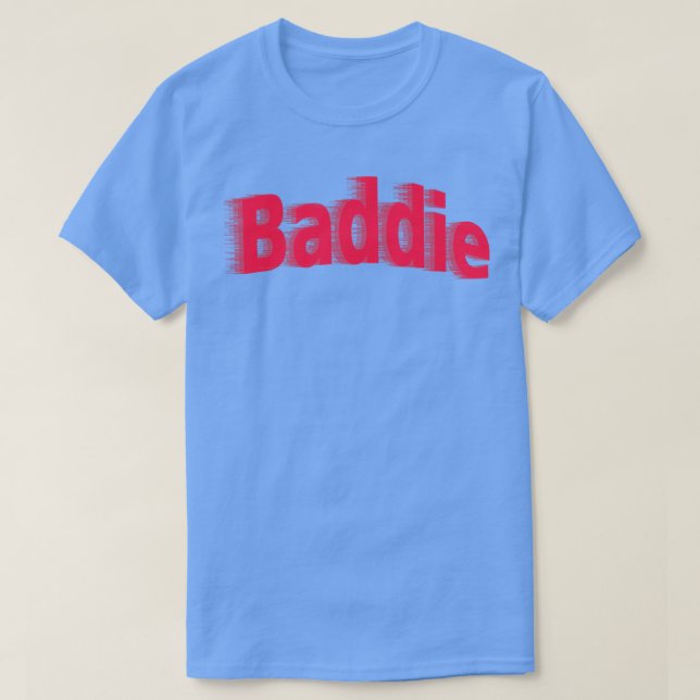 Baddie 1 T-Shirt (Design Front)
