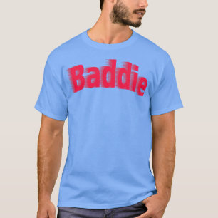 Baddie 1 T-Shirt