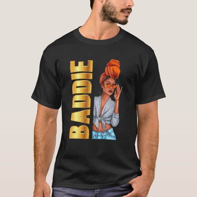Baddie Black Girl Magic Women Girls  Quote T-Shirt (Front)