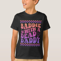 Baddie With A Dead Daddy Dead Dad Club Funny Baddi