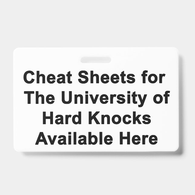 BADGE Cheat Sheets For University Of Hard Knocks ID Badge (Front)