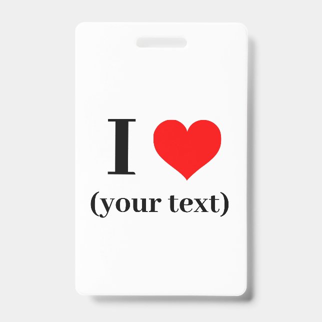 Badge - Custom I heart (your text) -  ID Badge (Front)