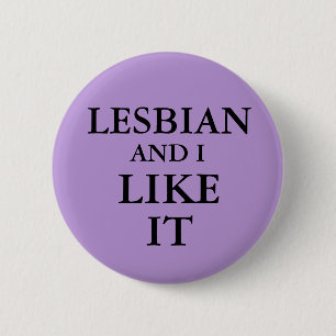 Badge - Lesbian And I Like It