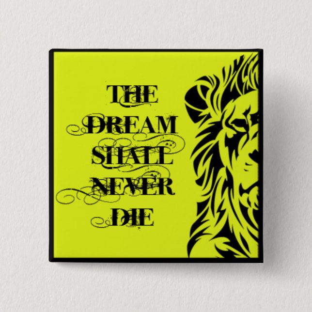 BADGE "THE DREAM SHALL NEVER DIE (Front)