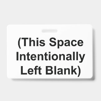 BADGE (This Space Intentionally Left Blank) ID Badge