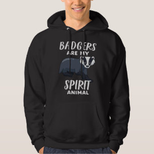 Badgers Are My Spirit Animal  Badger Hoodie