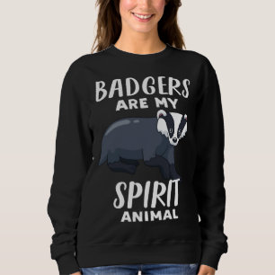 Badgers Are My Spirit Animal  Badger Sweatshirt