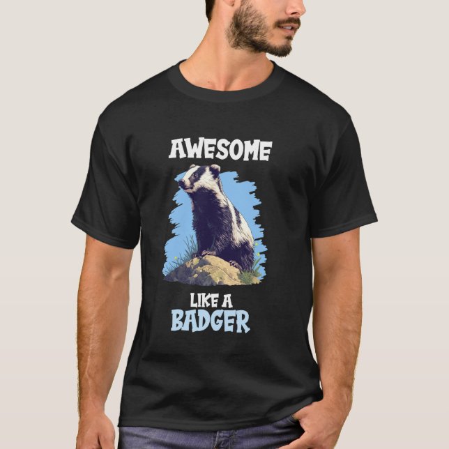 Badgers Awesome like a Badger T-Shirt (Front)