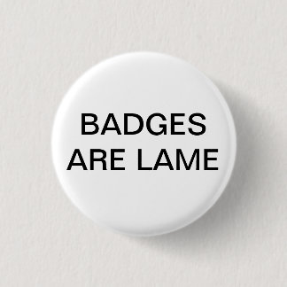 BADGES ARE LAME