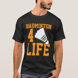 Badminton 4 Life Graphic Badminton Player Shuttlec T-Shirt