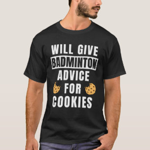 Badminton Advice For Cookies Sport Coaching Badmi T-Shirt
