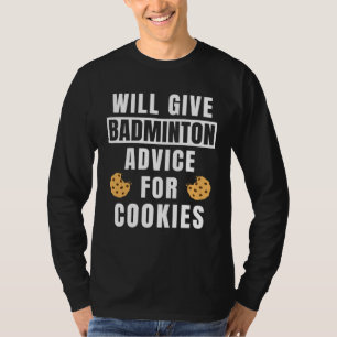 Badminton Advice For Cookies Sport Coaching Badmi T-Shirt