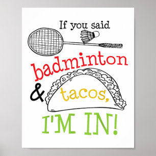Badminton &amp; Tacos Im In Sports Player Funny Gi Poster