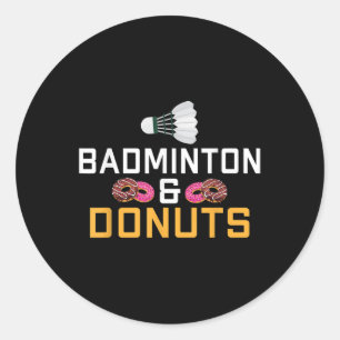 Badminton And Doughnuts Lover Badminton Classic Round Sticker