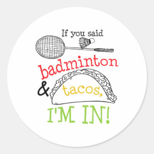Badminton And Tacos Im In Sports Player Funny Gift Classic Round Sticker