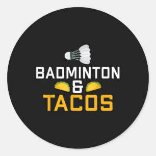 Badminton And Tacos Lover Badminton Classic Round Sticker