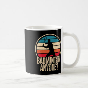 Badminton Anyone Badminton Lover Coffee Mug