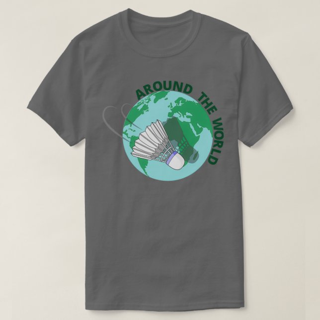 Badminton Around The World T 1 T-Shirt (Design Front)