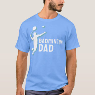 Badminton Badminton Dad 2 T-Shirt