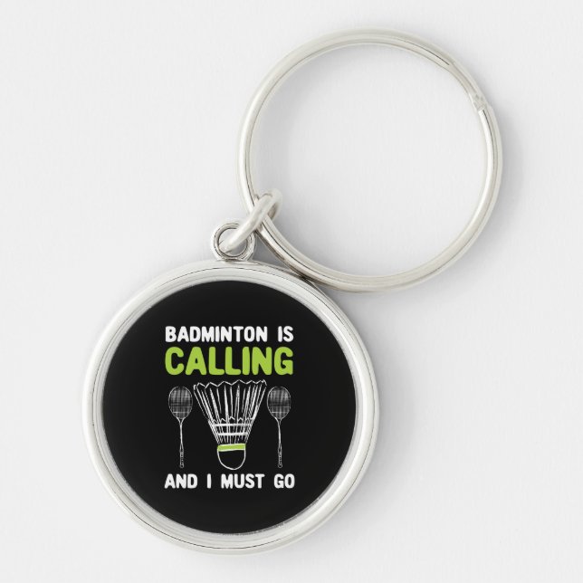 Badminton - Badminton Is Calling Badminton Gift Key Ring (Front)