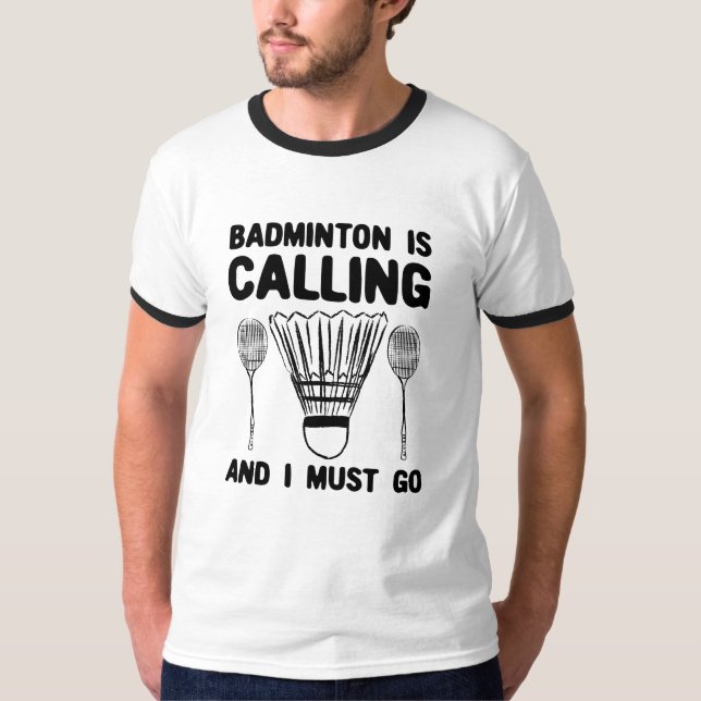 Badminton - Badminton Is Calling T-Shirt (Front)