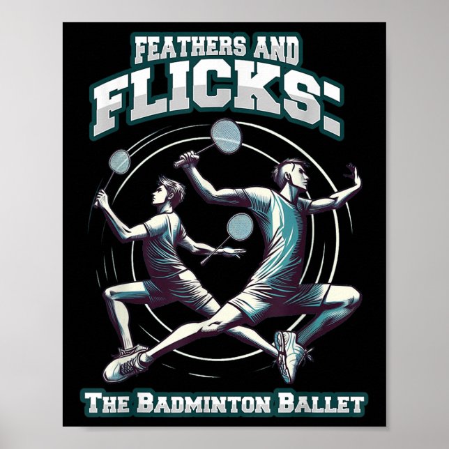 Badminton Ballet - Feathers And Flicks Badminton  Poster (Front)