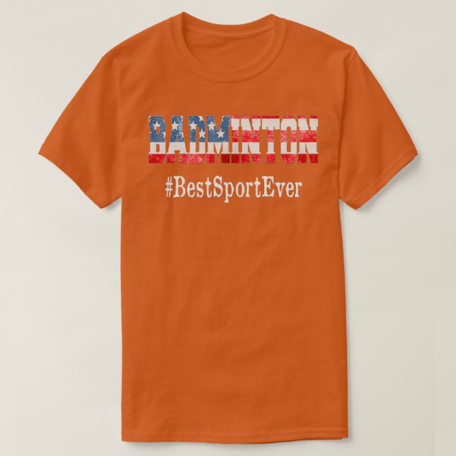 Badminton Best Sport Ever T-Shirt (Design Front)