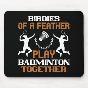 Badminton - Birdies of a feather Mouse Pad