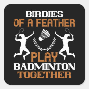 Badminton - Birdies of a feather Square Sticker