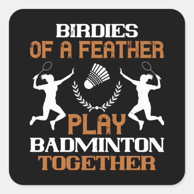 Badminton - Birdies of a feather Square Sticker (Front)