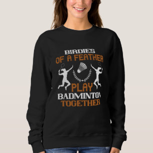 Badminton - Birdies of a feather Sweatshirt