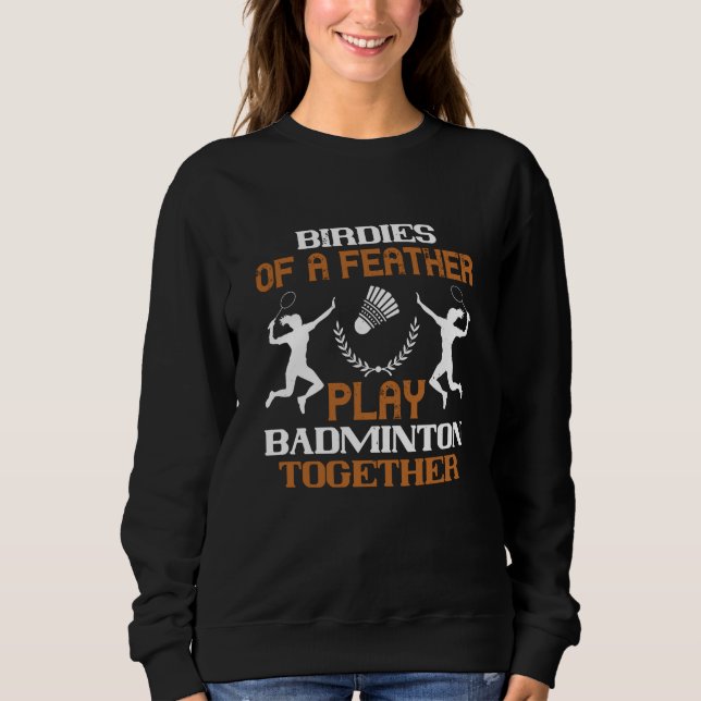 Badminton - Birdies of a feather Sweatshirt (Front)