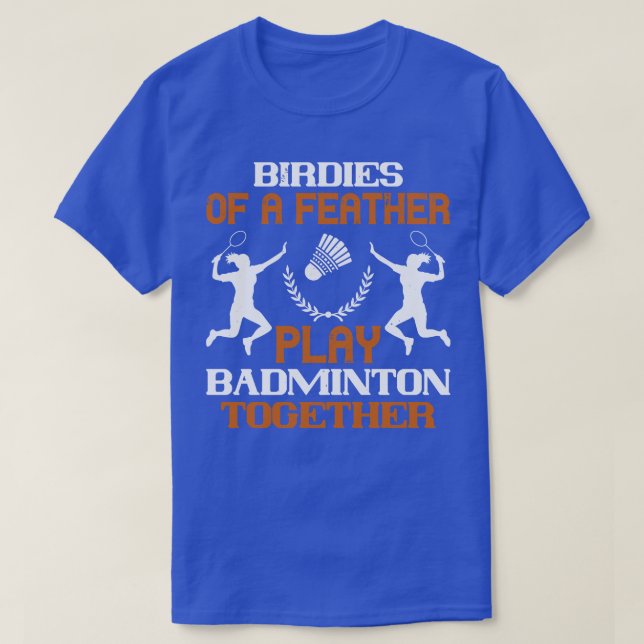 Badminton Birdies of a feather T-Shirt (Design Front)