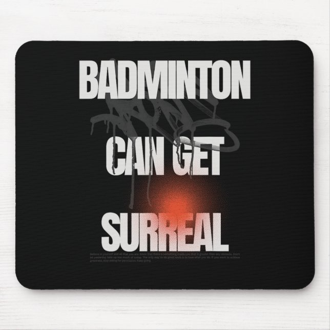 Badminton Can Get Surreal Racket Shuttle Game  Mouse Pad (Front)