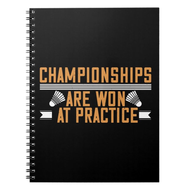 Badminton -Championships won at practice Notebook (Front)